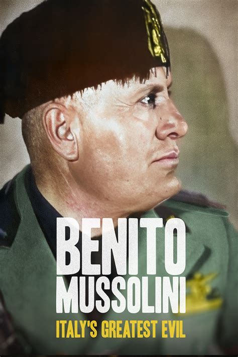 Benito Mussolini Italy S Greatest Evil Local Now