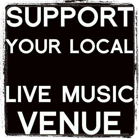 Support Venues Music Venue Local Music Music Quotes