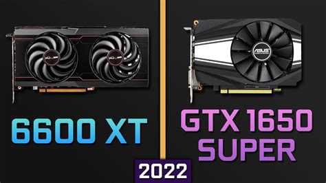 Rx 6600 Xt Vs Gtx 1650 Super 2022 Youtube