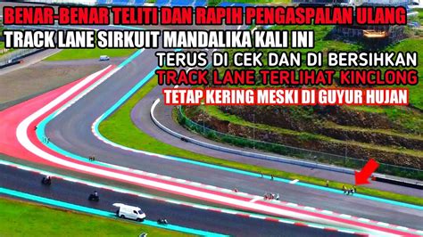 Kali Ini Berbeda Pengaspalan Ulang Track Lane Sirkuit Mandalika Terus