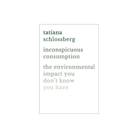 Inconspicuous Consumption - by Tatiana Schlossberg (Hardcover) | Schlossberg, Hardcover, Book awards