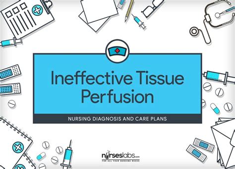 Ineffective Tissue Perfusion Nursing Care Plan | Nursing diagnosis ...