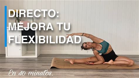 Estiramientos Din Micos Para Mejorar Tu Flexibilidad Sesi N Completa