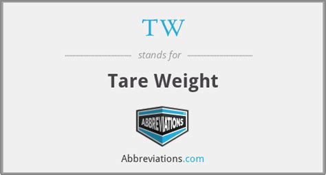 What is the abbreviation for tare weight?