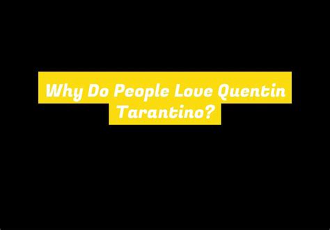 Why Do People Love Quentin Tarantino Celebhatelove