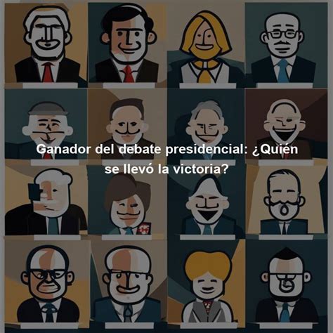 Ganador Del Debate Presidencial ¿quién Se Llevó La Victoria Directorio De Personajes Famosos