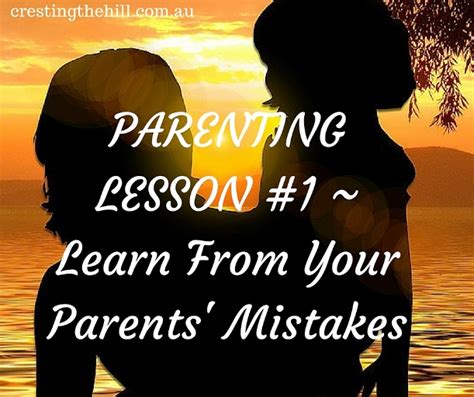 Parenting Lesson 1 Learn From Your Parents Mistakes Cresting The Hill