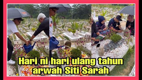 Shuib Bersama Keluarga Ziarah Kubur Arwah Siti Sarah Youtube