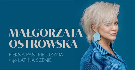 Koncert Ma Gorzata Ostrowska Pi Kna Pani Meluzyna Lat Na Scenie