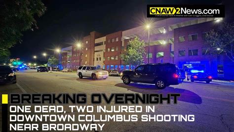 One Dead Two Injured In Downtown Columbus Shooting Near Broadway Columbus Georgia News From