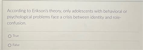 Solved According To Erikson S Theory Only Adolescents With Chegg