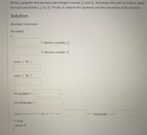 Solved Write A Program That Declares Two Integers Named A Chegg