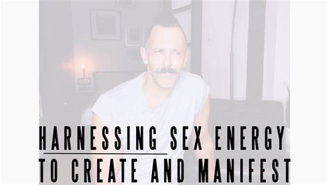 Harnessing Sex Energy To Manifest Things Ive Been Thinking About Vlog Youtube