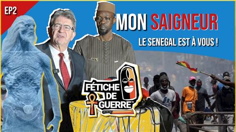 Episode Mon Saigneur Le Senegal Est A Vous A Genou Devant Ton