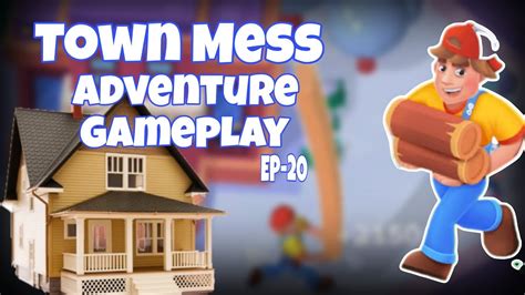 Town Mess Game Adventure Gameplay Ep 20 🔥 Youtube