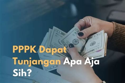 Lulus Pppk Tak Hanya Gaji Yang Diterima Ada Tunjangan Menggiurkan