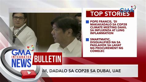 Pbbm Dadalo Sa Cop Sa Dubai Uae Gma Integrated News Bulletin