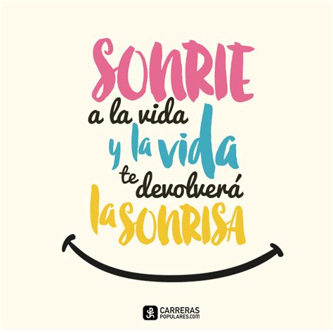 Frase Sonríe a la vida y la vida te devolverá la sonrisa