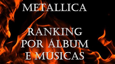 Metallica Ranking Por Álbuns e Músicas YouTube