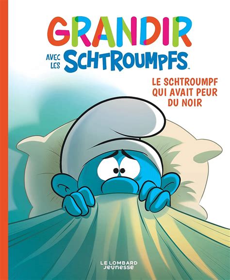 Grandir Avec Les Schtroumpfs Tome 1 Le Schtroumpf Qui Avait Peur Du