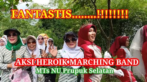 Aksi Fantastik Marching Band Mts Nu Prupuk Selatan Pawai Ta Aruf