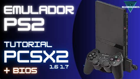 Tutorial Emulador PlayStation 2 PCSX2 Descarga BIOS V 1 6 Y 1 7