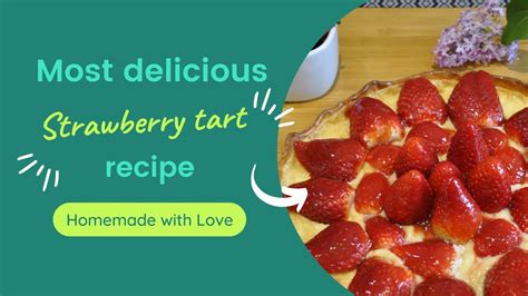 Most Delicious Strawberry Tart Recipe Youtube