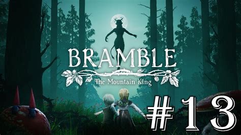 Pesta Bramble The Mountain King Let S Play Youtube