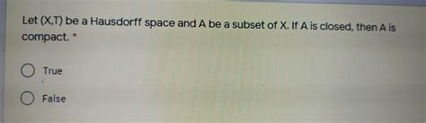 Solved Let X T Be A Hausdorff Space And A Be A Subset Of