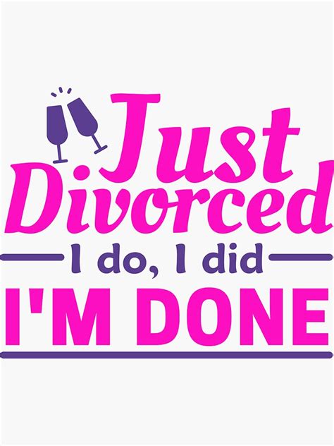 Just Divorced I Do I Did Im Done Sticker For Sale By Unchainthebeast