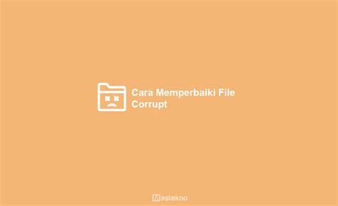 Cara Memperbaiki File Corrupt Rusak Di Windows