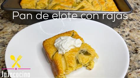 Pan De Elote Con Rajas Youtube