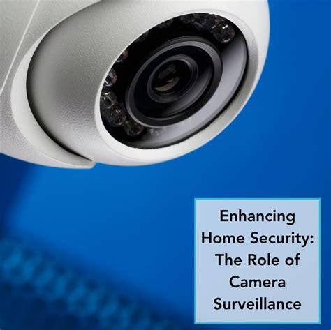 Enhancing Home Security The Role Of Camera Surveillance Creative