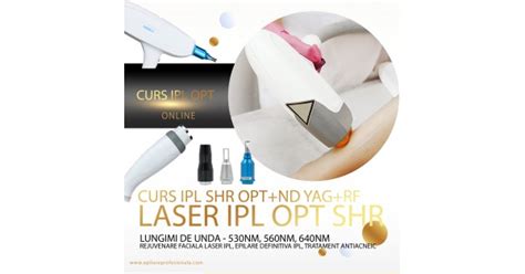 Curs Laser Ipl Shr Opt Nd Yag Laser Rf Bipolara Epilare Definitiva