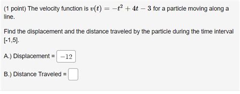 Solved 1 Point The Velocity Function Is V T ť 4t