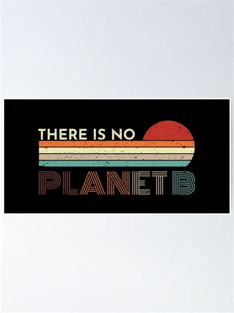 There Is No Planet B Save Planet Earth Poster By Anteesocial