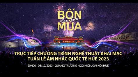 TrỰc TiẾp LỄ Khai MẠc TuẦn LỄ Âm NhẠc QuỐc TẾ HuẾ 2023 Youtube