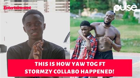 Yaw Tog Shares How He Managed To Get Stormzy For SORE Remix Ft Stormzy