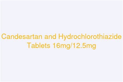 Candesartan And Hydrochlorothiazide Tablets Mg Mg Taj Life Sciences