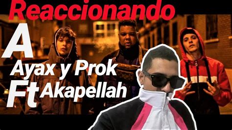 Reaccionando A Ayax Y Prok Ft Akapellah De Grana A Maracay Youtube