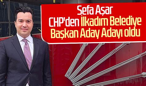 Sefa A Ar Chp Den Lkad M Belediye Ba Kan Aday Aday Oldu S Yaset