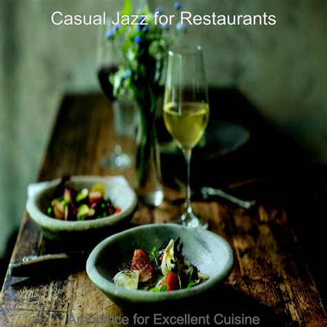 Ambiance For Excellent Cuisine Album By Casual Jazz For Restaurants