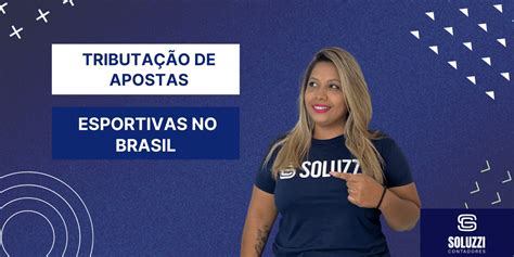 Tributação de apostas esportivas no Brasil tudo o que você precisa