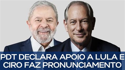 Pdt Declara Apoio A Lula E Ciro Faz Pronunciamento Youtube