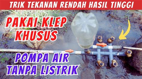 Trik Pompa Air Tanpa Listrik Tekanan Rendah Hasil Besar Youtube