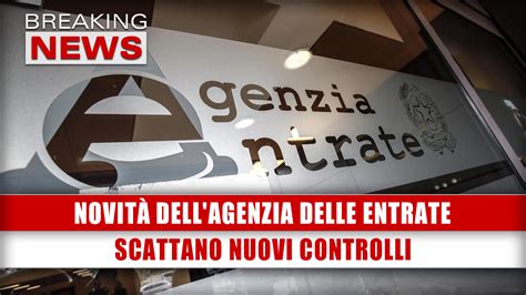 Novità Dell Agenzia Delle Entrate Scattano Nuovi Controlli Breaking