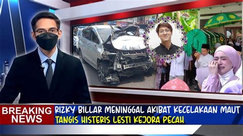 Innalilahi Rizky Billar Meninggal Dunia Akibat Kecelakaan Maut Tangis