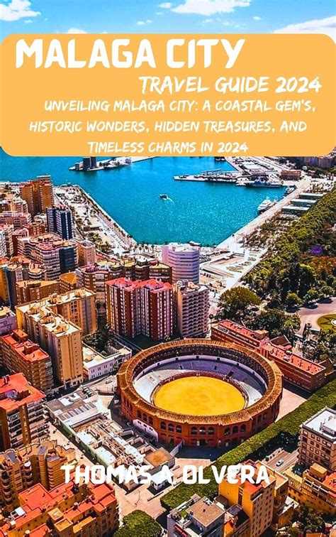 Amazon MALAGA CITY TRAVEL GUIDE 2024 Unveiling Malaga City A