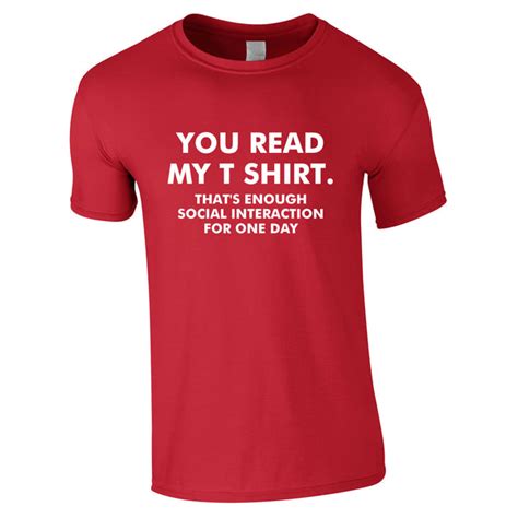 You Read My T Shirt Thats Enough Social Interaction For One Day T Shirt