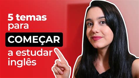 Primeiros Assuntos Para Come Ar No Ingl S Youtube